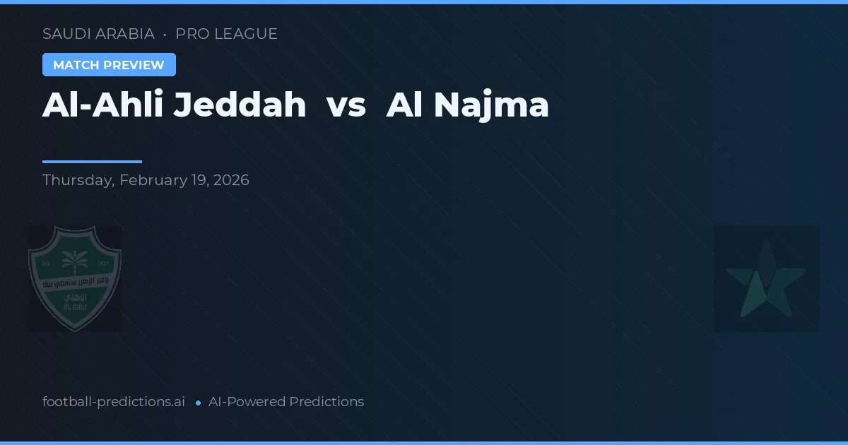 Al-Ahli Jeddah vs Al Najma — typy i zapowiedź meczu