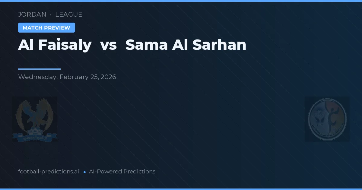 Al Faisaly vs Sama Al Sarhan — typy i zapowiedź meczu