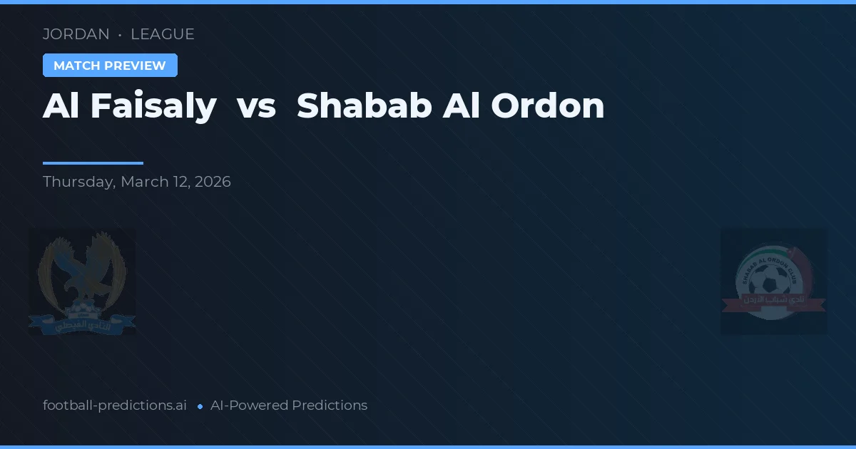 Al Faisaly vs Shabab Al Ordon — typy i zapowiedź meczu