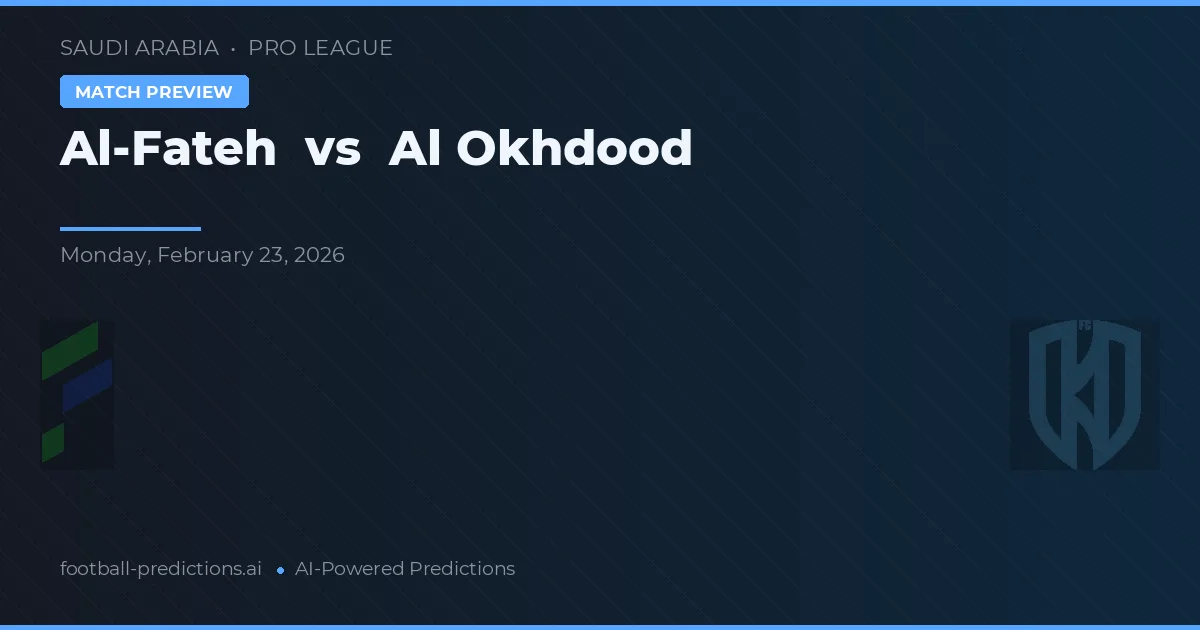 Al-Fateh vs Al Okhdood — typy i zapowiedź meczu