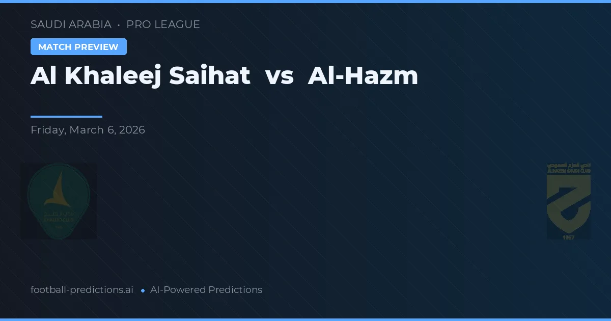 Al Khaleej Saihat vs Al-Hazm — typy i zapowiedź meczu