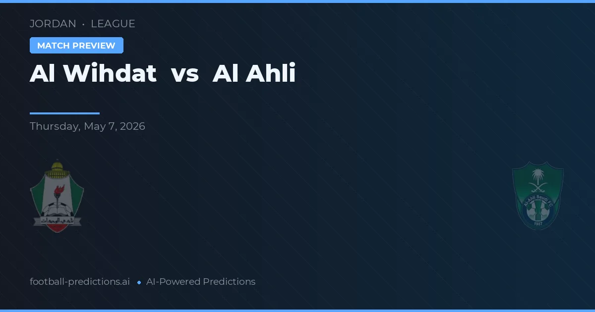Al Wihdat vs Al-Ahli — typy i zapowiedź meczu
