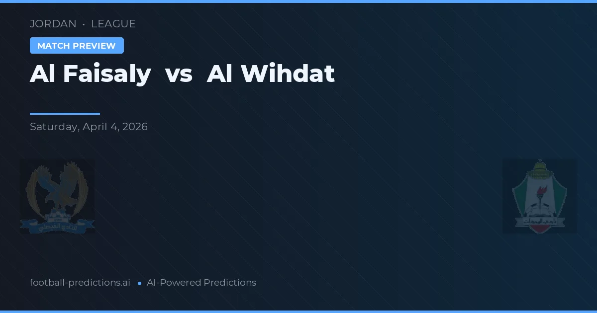 Al Wihdat vs Al Faisaly — typy i zapowiedź meczu