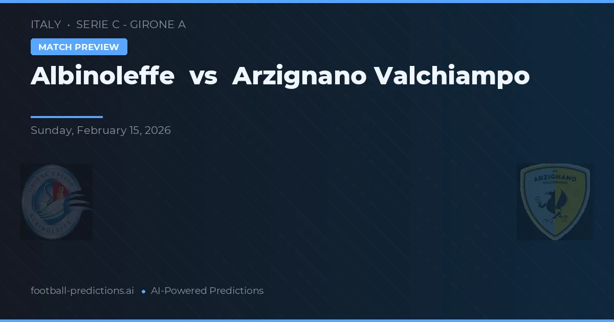 Albinoleffe vs Arzignano Valchiampo — typy i zapowiedź meczu