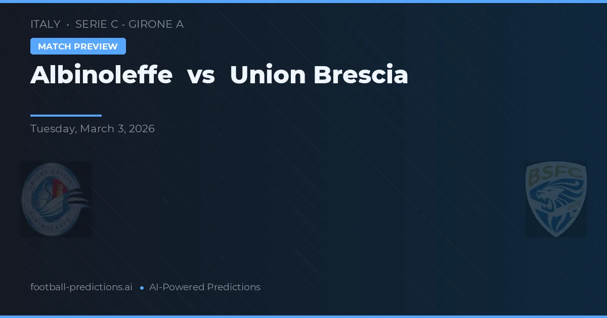 Albinoleffe vs Union Brescia — typy i zapowiedź meczu