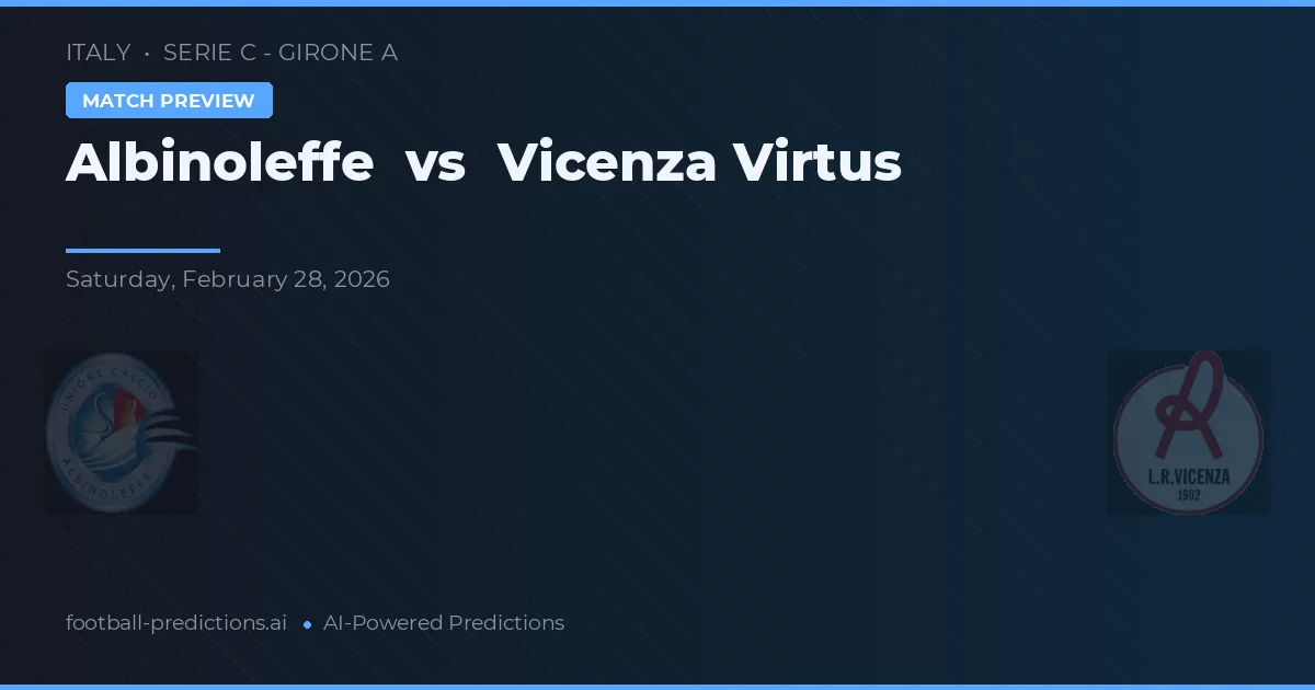 Albinoleffe vs Vicenza Virtus — typy i zapowiedź meczu