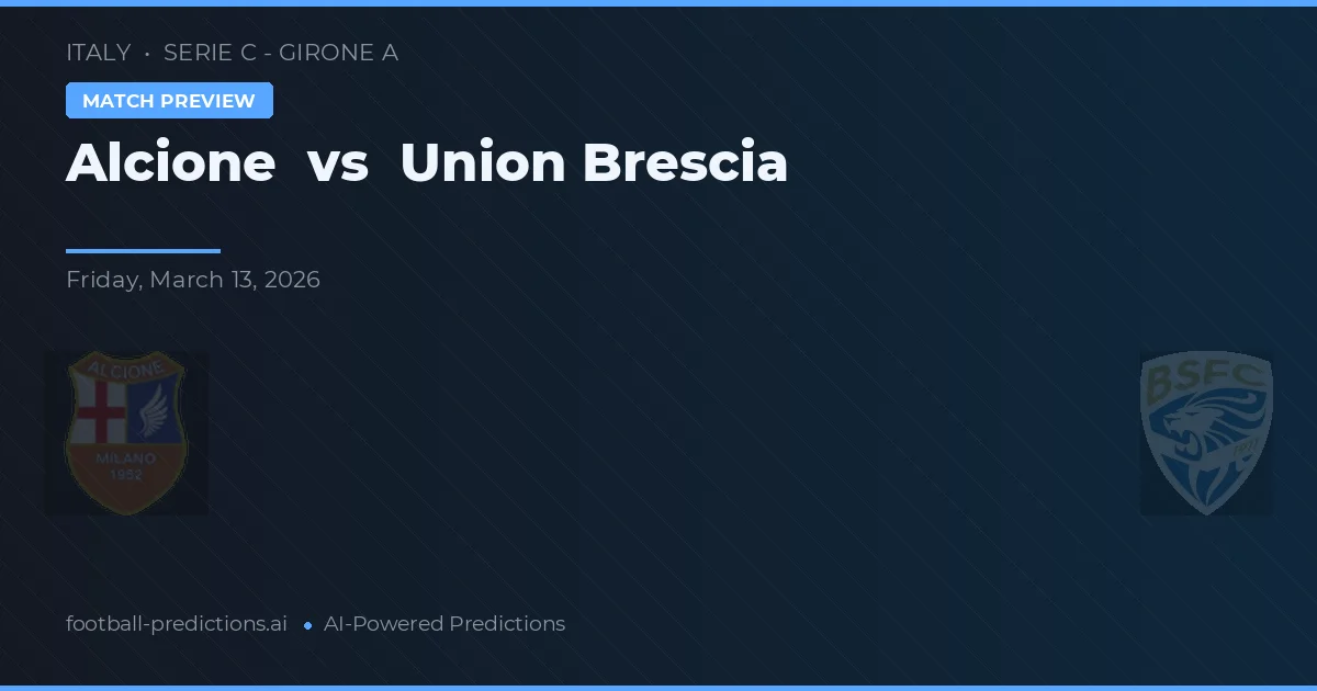 Alcione vs Union Brescia — typy i zapowiedź meczu