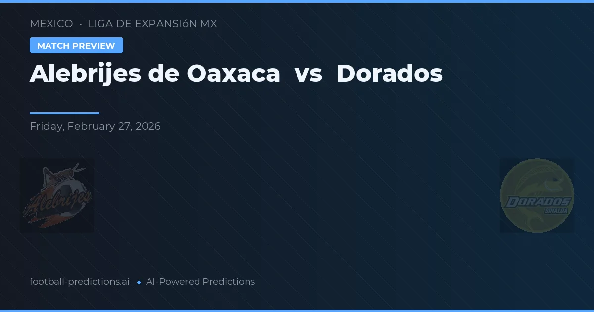 Alebrijes Oaxaca vs Dorados — typy i zapowiedź meczu