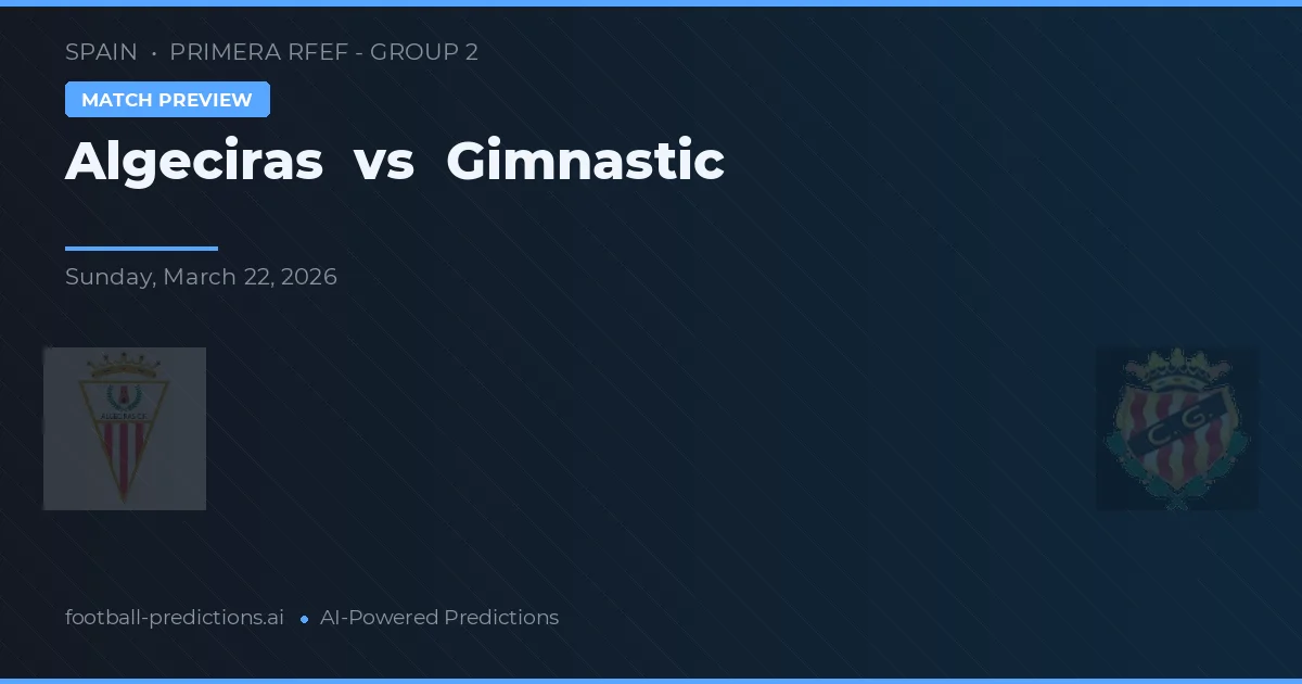 Algeciras vs Gimnastic — typy i zapowiedź meczu