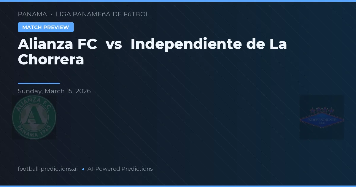 Alianza FC vs Independiente de La Chorrera — typy i zapowiedź meczu