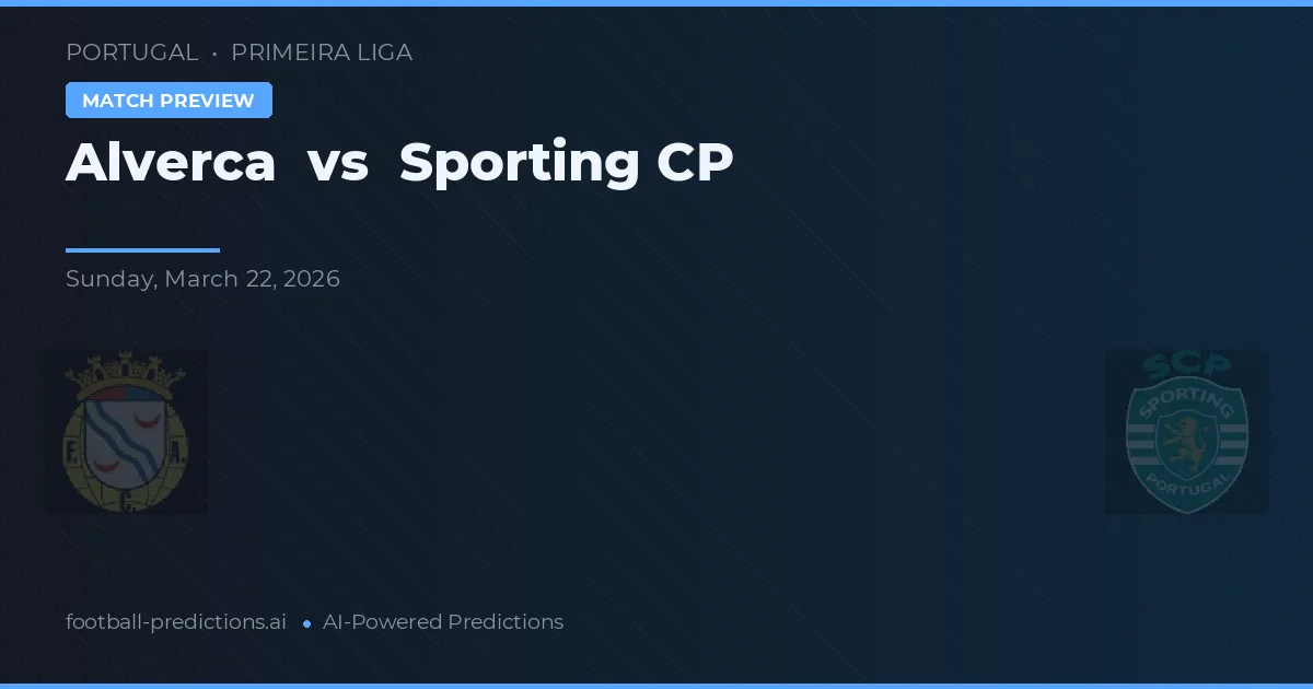 Alverca vs Sporting CP — typy i zapowiedź meczu