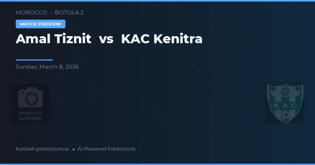 Amal Tiznit vs KAC Kenitra — typy i zapowiedź meczu
