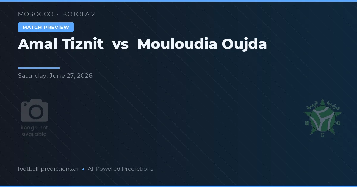Amal Tiznit vs Mouloudia Oujda — typy i zapowiedź meczu