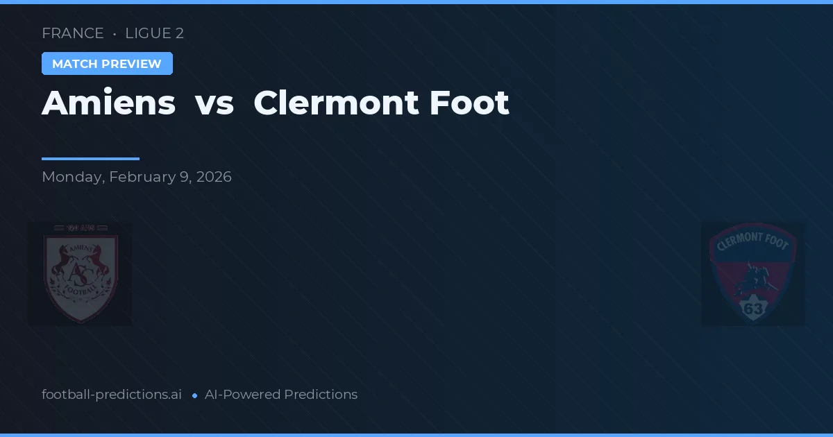 Amiens vs Clermont Foot — typy i zapowiedź meczu