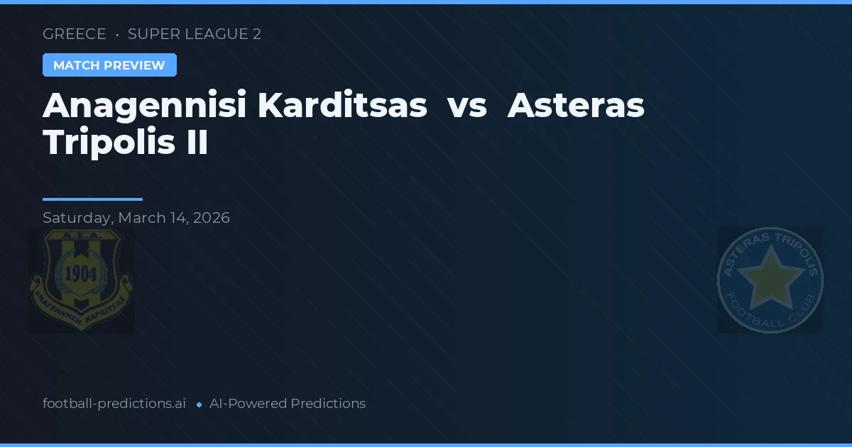 Anagennisi Karditsa vs Asteras Tripolis II — typy i zapowiedź meczu