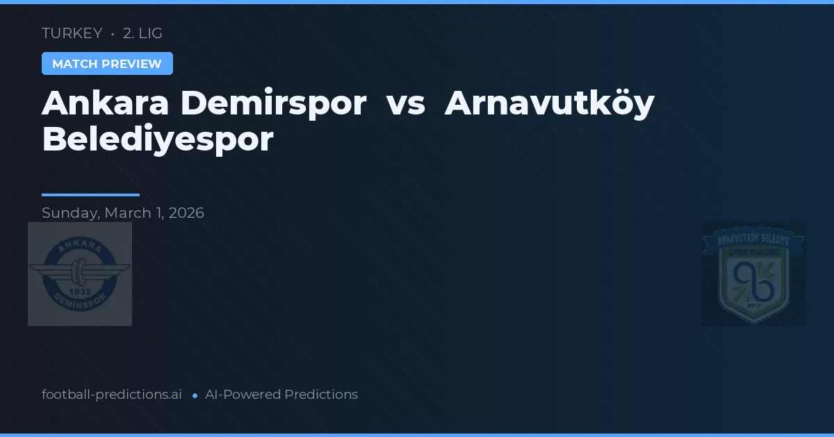 Ankara Demirspor vs Arnavutköy Belediyespor — typy i zapowiedź meczu
