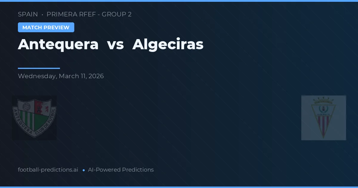 Antequera vs Algeciras — typy i zapowiedź meczu