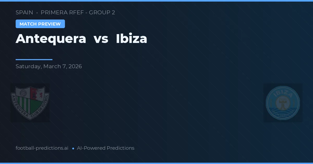 Antequera vs Ibiza — typy i zapowiedź meczu