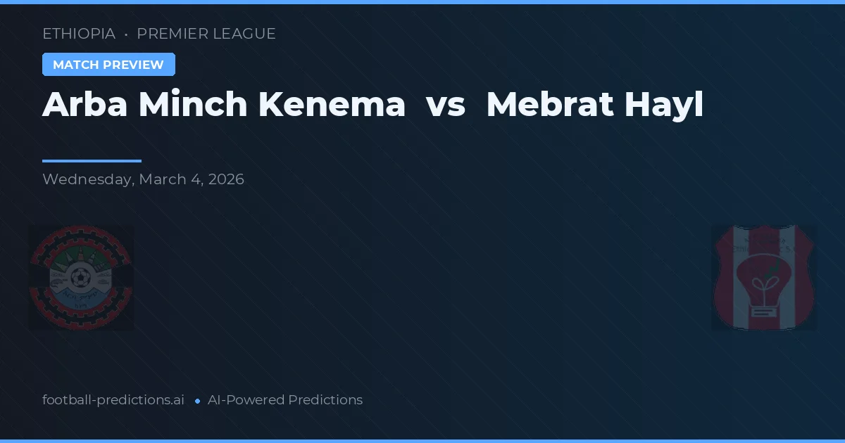 Arba Minch Kenema vs Mebrat Hayl — typy i zapowiedź meczu