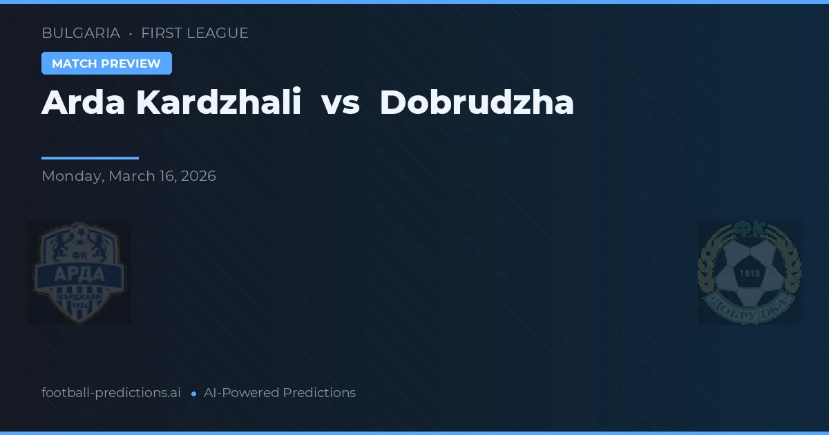 Arda Kardszali vs Dobrudzha — typy i zapowiedź meczu