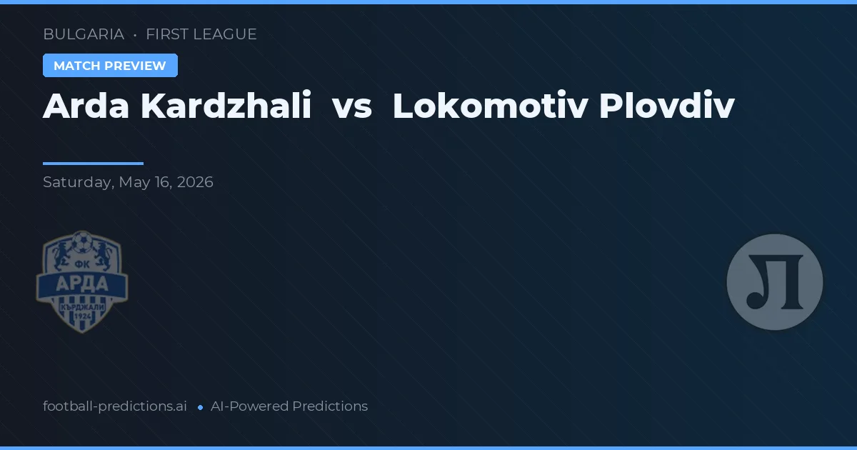 Arda Kardszali vs Lokomotiv Płowdiw — typy i zapowiedź meczu