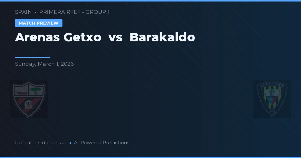 Arenas Getxo vs Barakaldo — typy i zapowiedź meczu