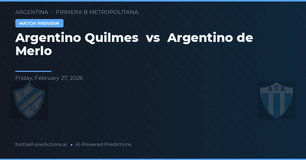 Argentino Quilmes vs Argentino de Merlo — typy i zapowiedź meczu