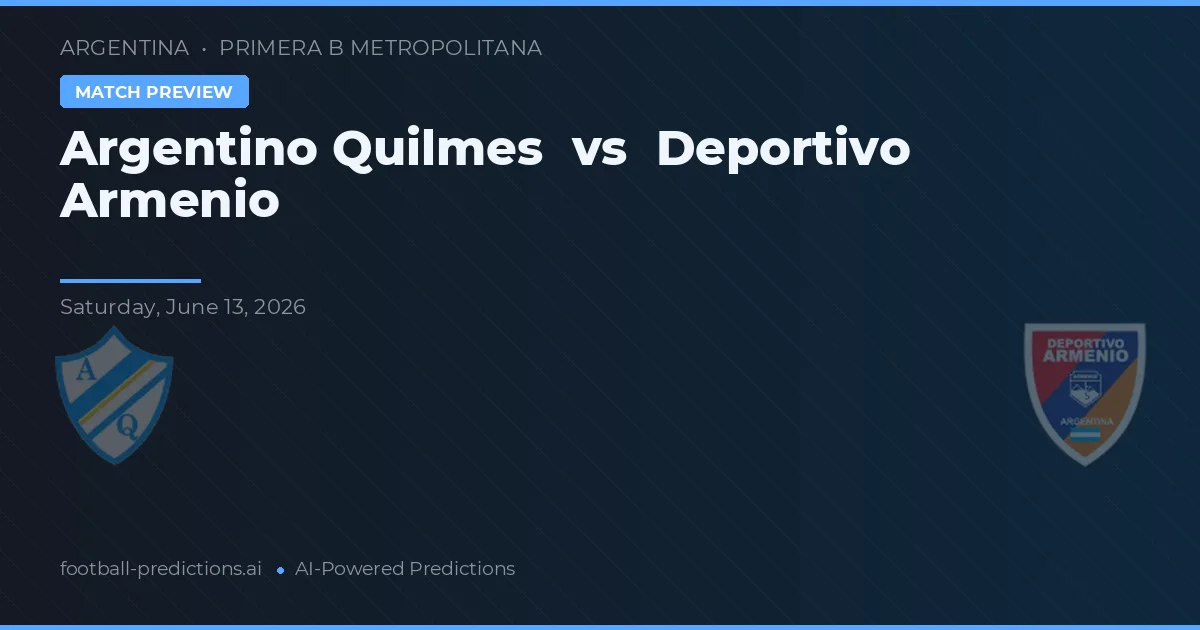 Argentino Quilmes vs Deportivo Armenio — typy i zapowiedź meczu