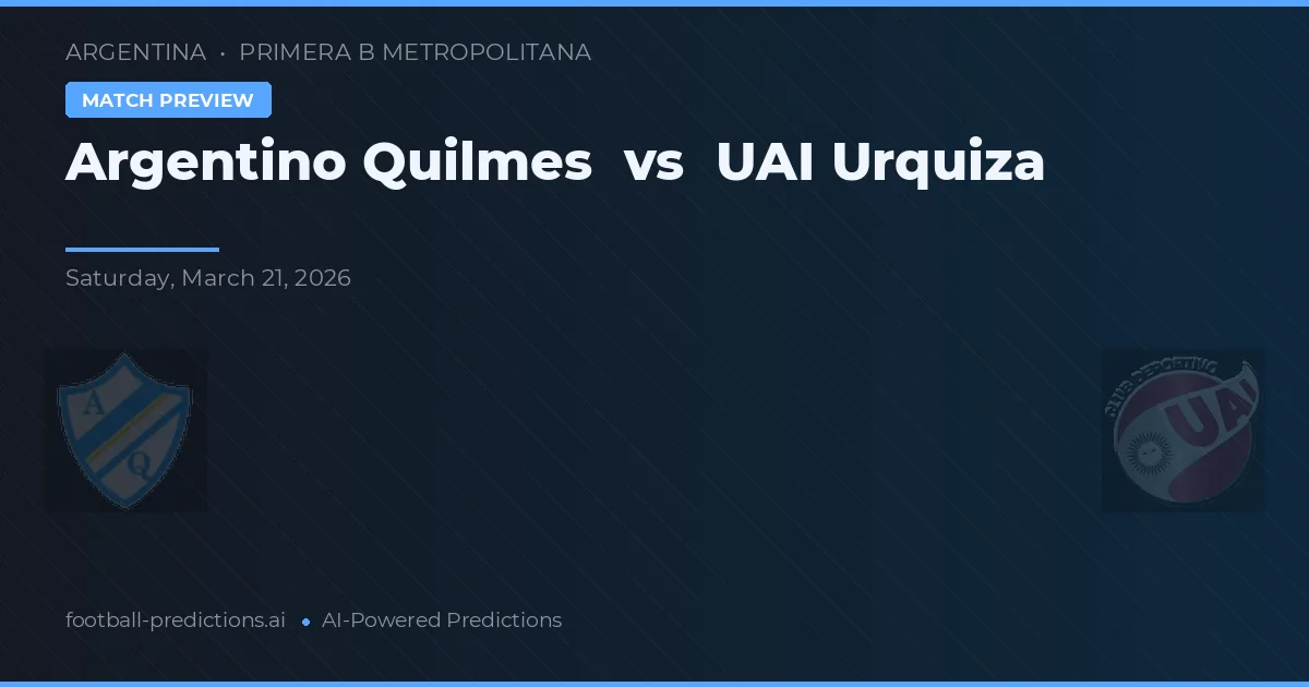 Argentino Quilmes vs UAI Urquiza — typy i zapowiedź meczu