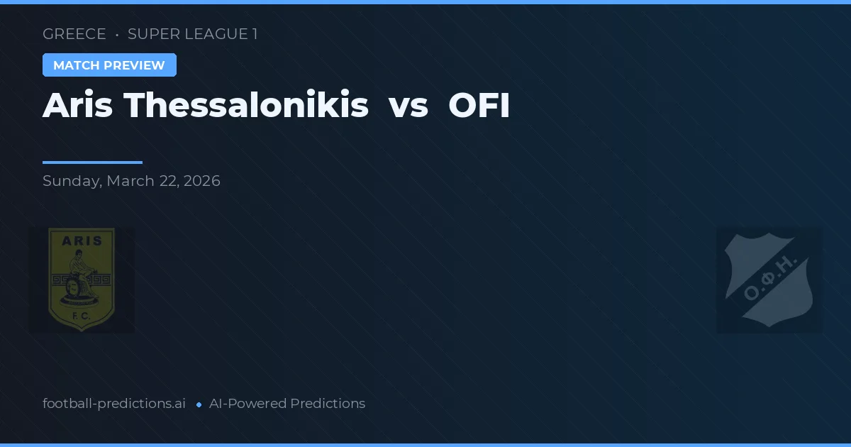 Aris Saloniki vs OFI Kreta — typy i zapowiedź meczu