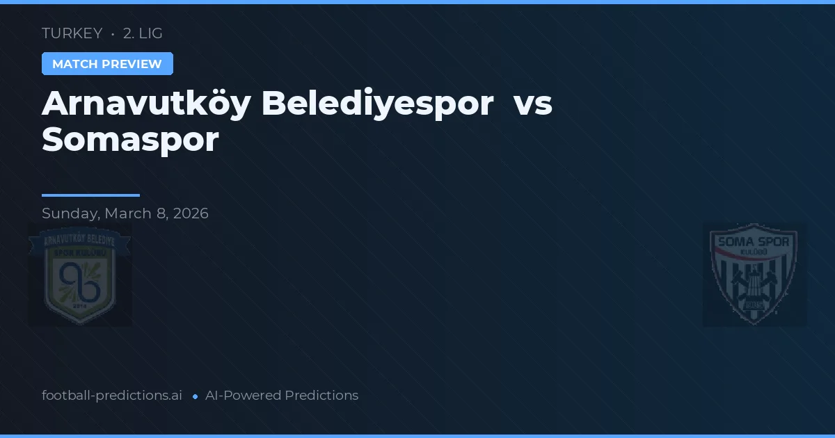 Arnavutköy Belediyespor vs Somaspor — typy i zapowiedź meczu