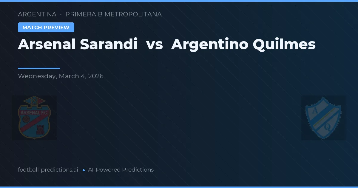 Arsenal Sarandí vs Argentino Quilmes — typy i zapowiedź meczu
