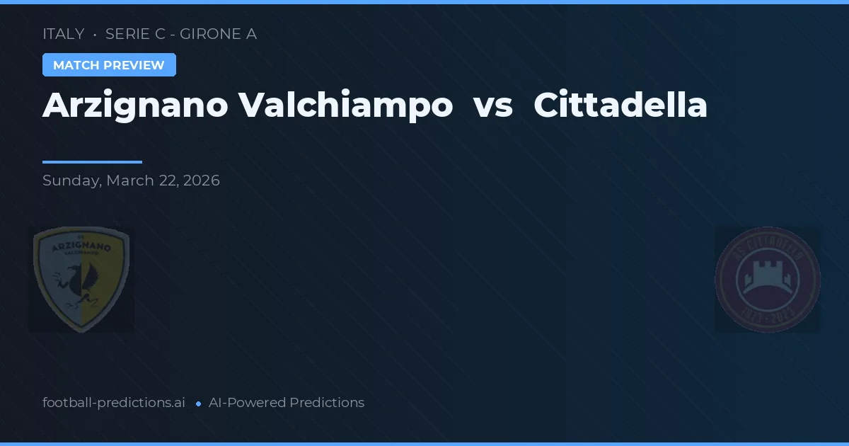 Arzignano Valchiampo vs Cittadella — typy i zapowiedź meczu