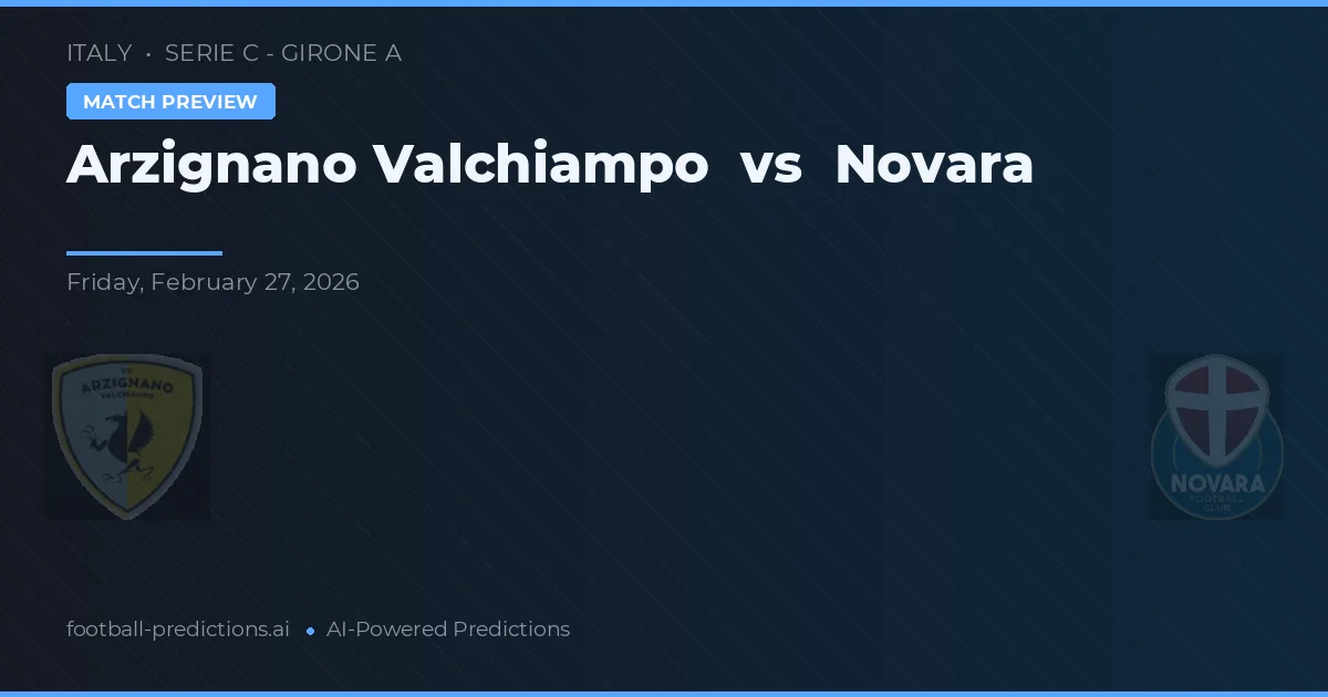 Arzignano Valchiampo vs Novara — typy i zapowiedź meczu