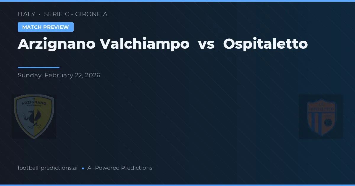 Arzignano Valchiampo vs Ospitaletto — typy i zapowiedź meczu