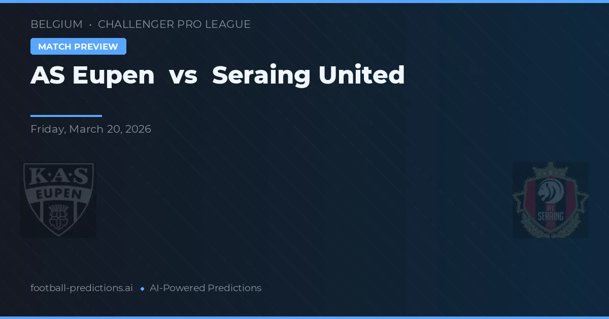 KAS Eupen vs Seraing United — typy i zapowiedź meczu
