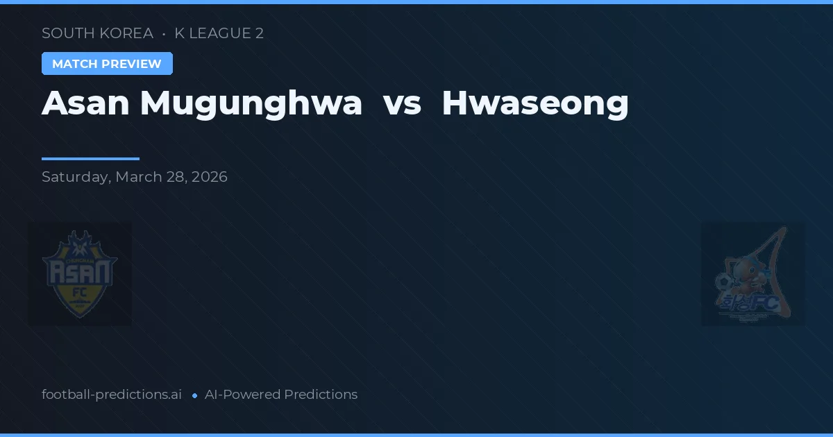 Asan Mugunghwa vs Hwaseong — typy i zapowiedź meczu