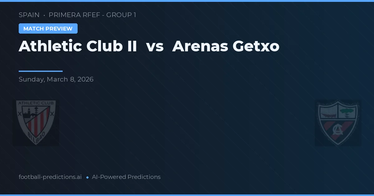 Athletic Bilbao II vs Arenas Getxo — typy i zapowiedź meczu