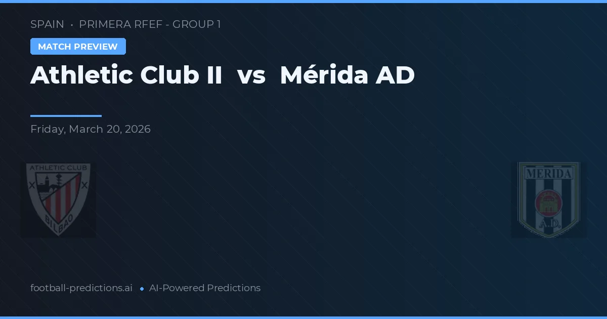 Athletic Bilbao II vs Mérida AD — typy i zapowiedź meczu