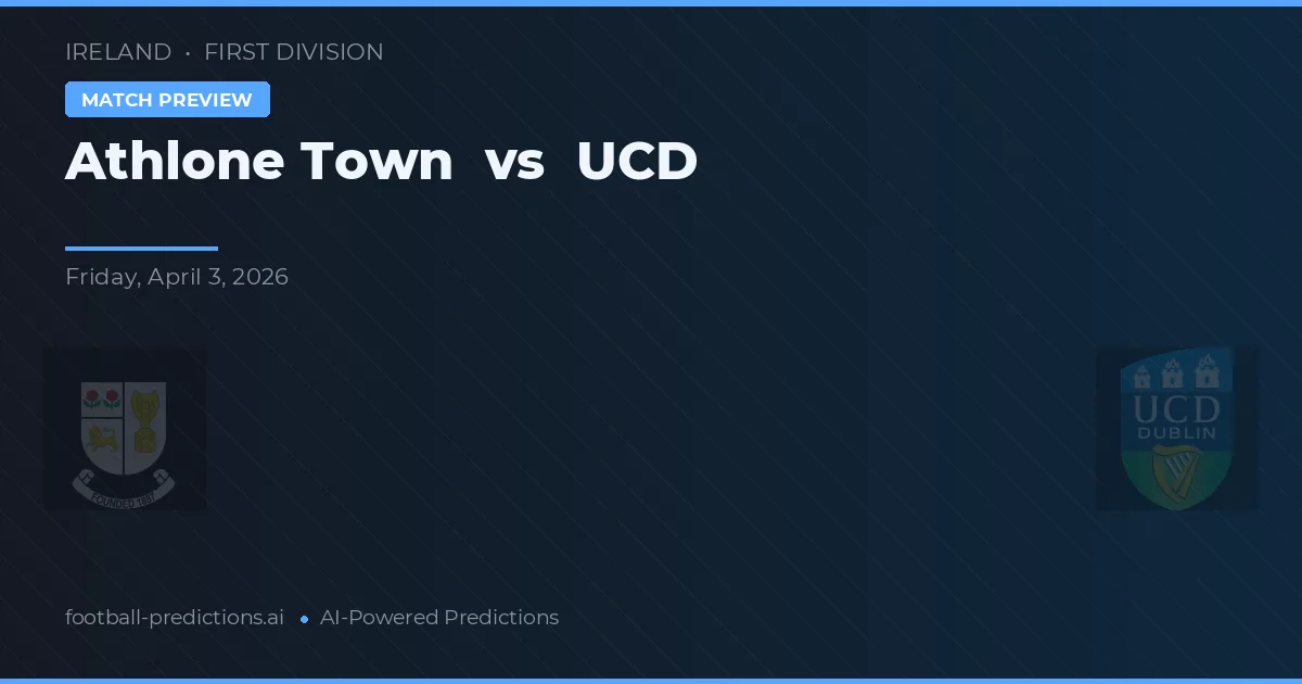 Athlone Town vs UCD — typy i zapowiedź meczu