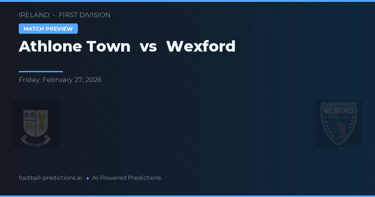 Athlone Town vs Wexford — typy i zapowiedź meczu