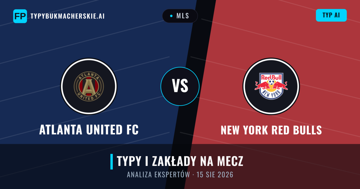 Atlanta United FC vs New York Red Bulls — typy i zapowiedź meczu