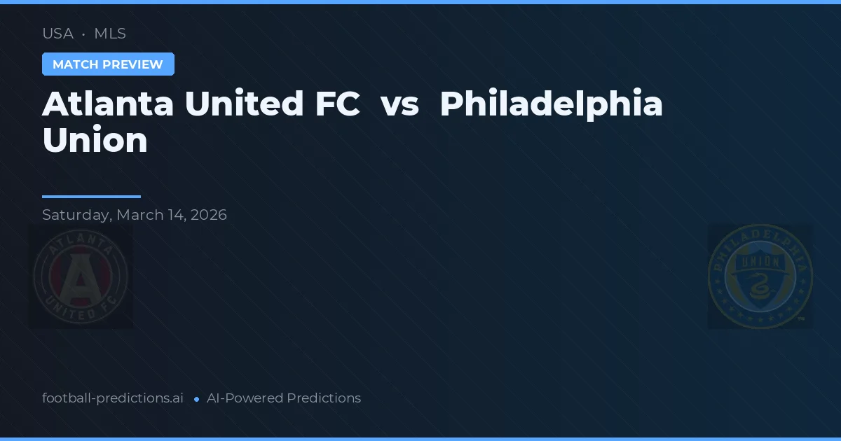 Atlanta United FC vs Philadelphia Union — typy i zapowiedź meczu