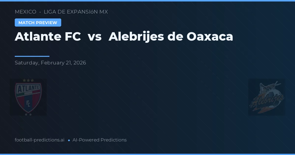Atlante FC vs Alebrijes Oaxaca — typy i zapowiedź meczu