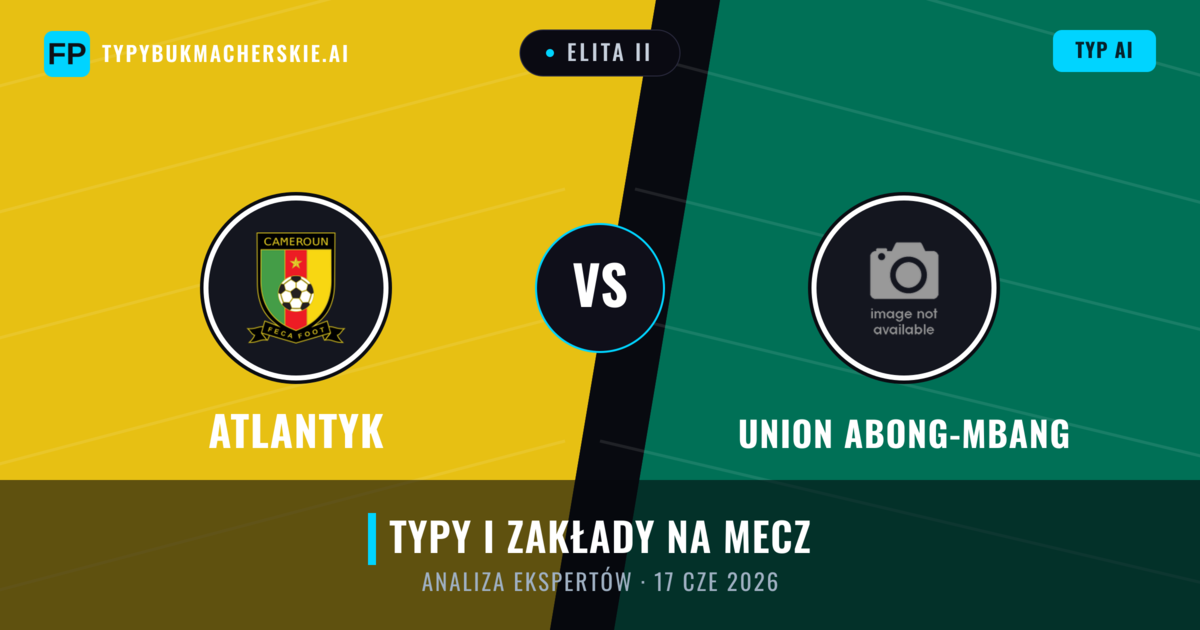 Atlantyk vs Union Abong-Mbang — typy i zapowiedź meczu