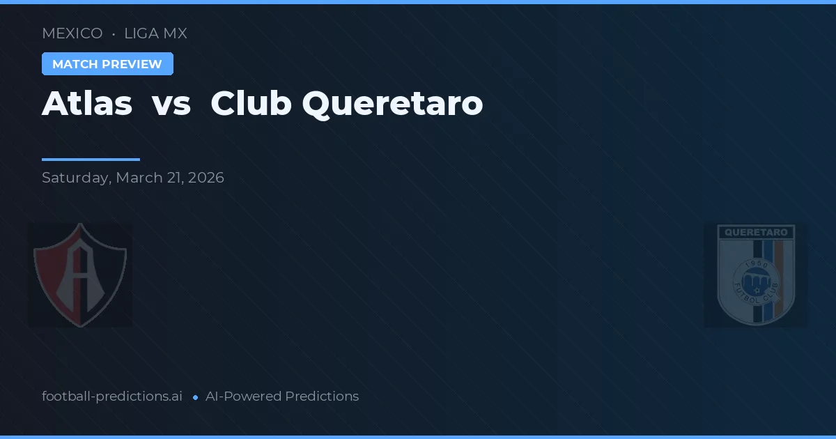 Atlas vs Club Querétaro — typy i zapowiedź meczu