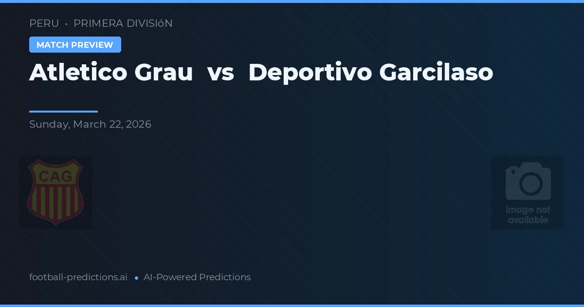 Atlético Grau vs Deportivo Garcilaso — typy i zapowiedź meczu