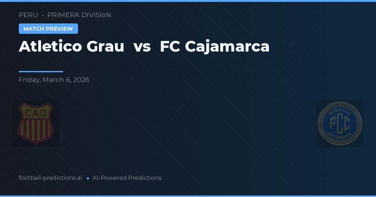 Atlético Grau vs FC Cajamarca — typy i zapowiedź meczu