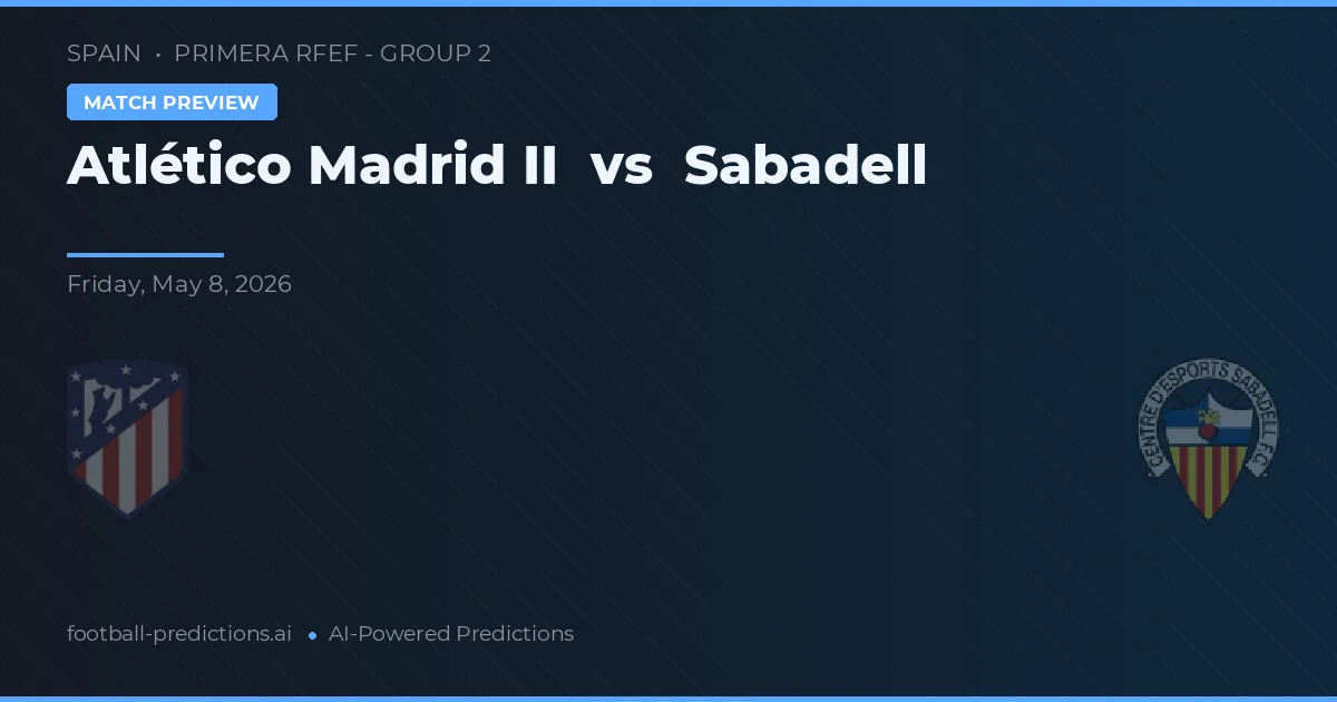 Atlético Madryt II vs Sabadell — typy i zapowiedź meczu
