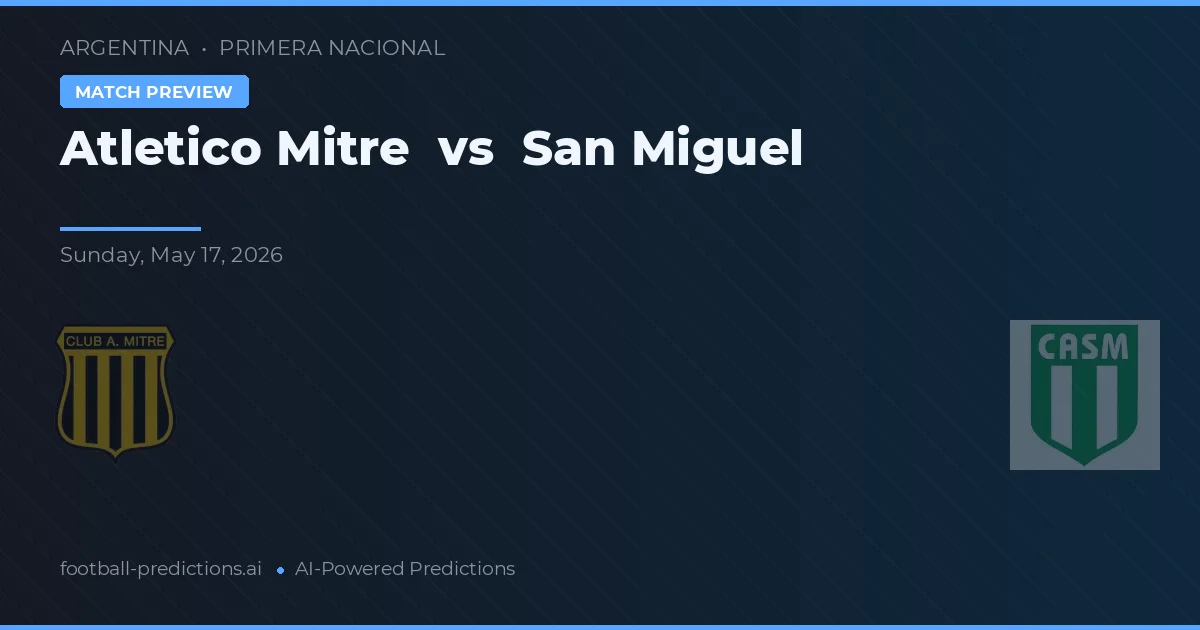 Atlético Mitre vs San Miguel — typy i zapowiedź meczu